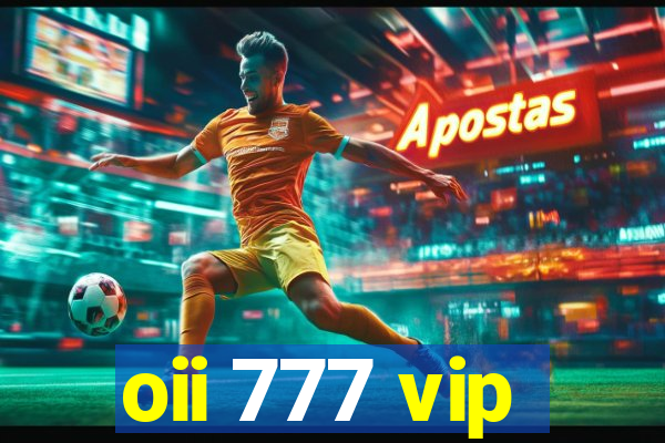 oii 777 vip